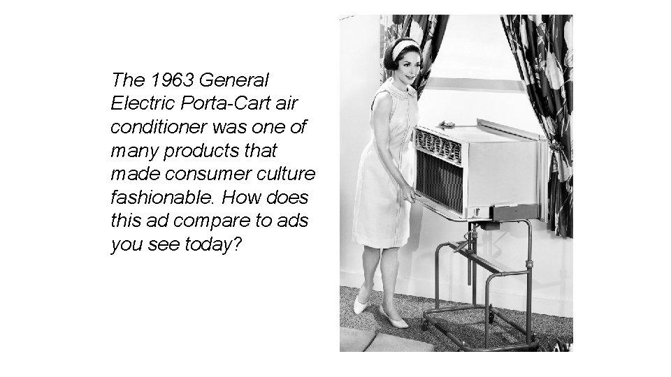 The 1963 General Electric Porta-Cart air conditioner was one of many products that made The 1963 General Electric Porta-Cart air conditioner was one of many products that made