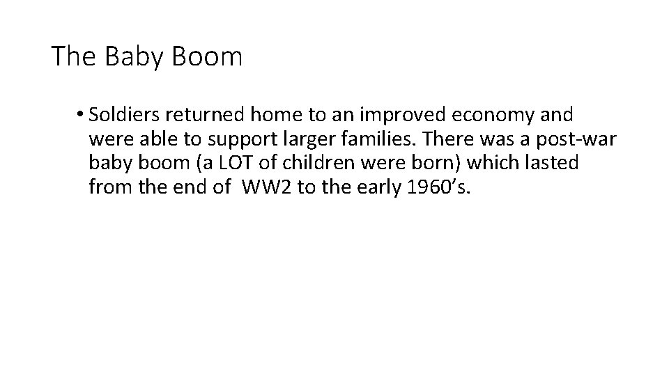 The Baby Boom • Soldiers returned home to an improved economy and were able The Baby Boom • Soldiers returned home to an improved economy and were able