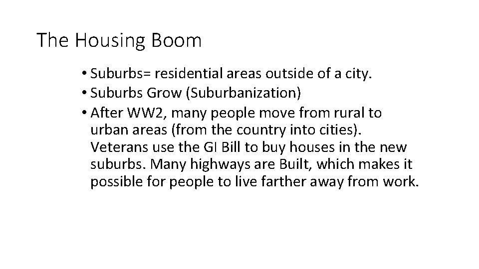 The Housing Boom • Suburbs= residential areas outside of a city. • Suburbs Grow The Housing Boom • Suburbs= residential areas outside of a city. • Suburbs Grow