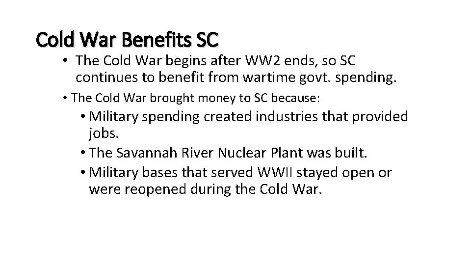 Cold War Benefits SC • The Cold War begins after WW 2 ends, so Cold War Benefits SC • The Cold War begins after WW 2 ends, so