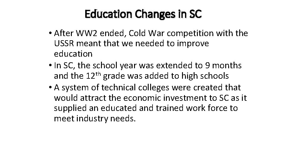 Education Changes in SC • After WW 2 ended, Cold War competition with the Education Changes in SC • After WW 2 ended, Cold War competition with the