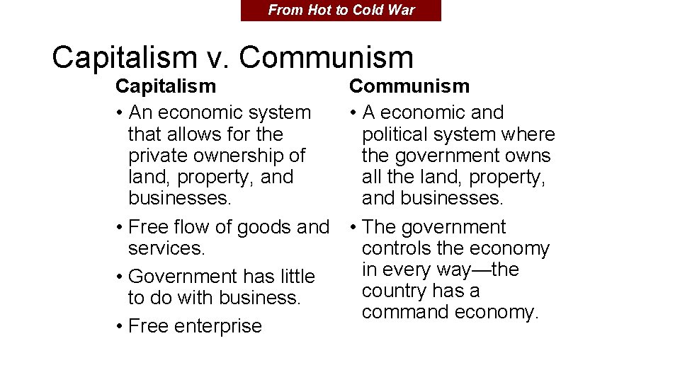 From Hot to Cold War Capitalism v. Communism Capitalism Communism • An economic system From Hot to Cold War Capitalism v. Communism Capitalism Communism • An economic system