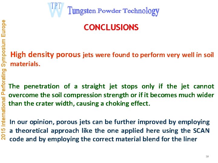 2015 International Perforating Symposium Europe CONCLUSIONS High density porous jets were found to perform