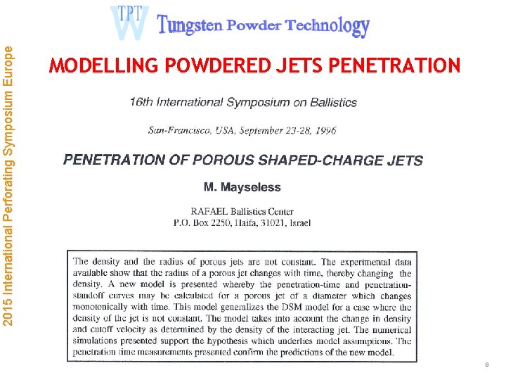 2015 International Perforating Symposium Europe MODELLING POWDERED JETS PENETRATION 8 