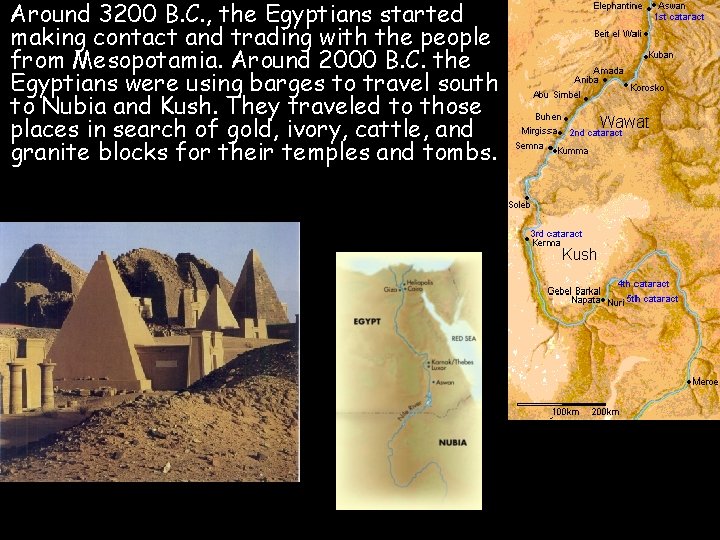 Around 3200 B. C. , the Egyptians started making contact and trading with the