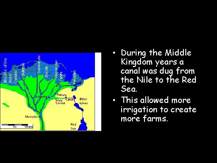  • During the Middle Kingdom years a canal was dug from the Nile