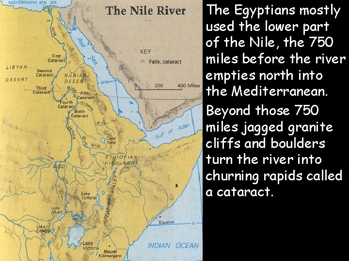  • The Egyptians mostly used the lower part of the Nile, the 750