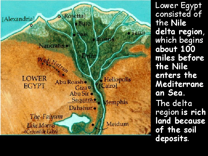  • Lower Egypt consisted of the Nile delta region, which begins about 100