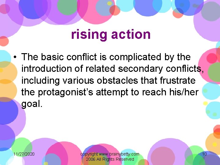 rising action • The basic conflict is complicated by the introduction of related secondary