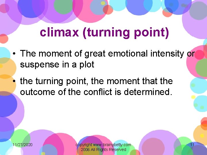 climax (turning point) • The moment of great emotional intensity or suspense in a