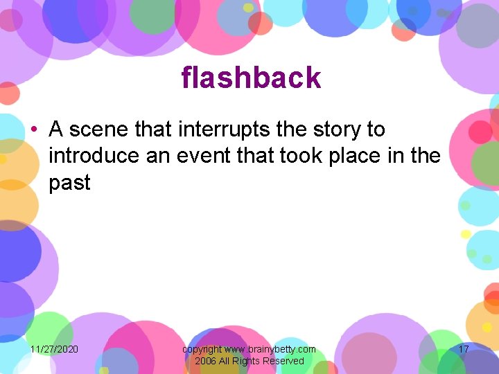 flashback • A scene that interrupts the story to introduce an event that took