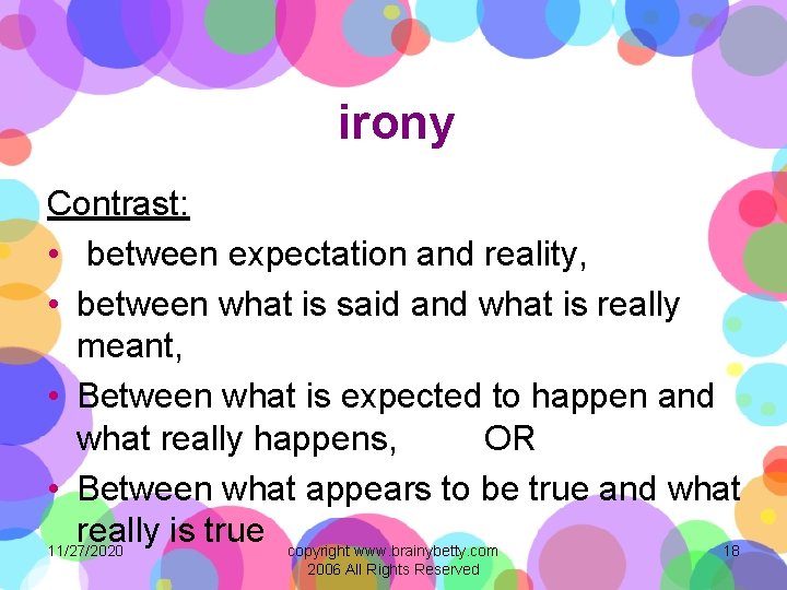 irony Contrast: • between expectation and reality, • between what is said and what