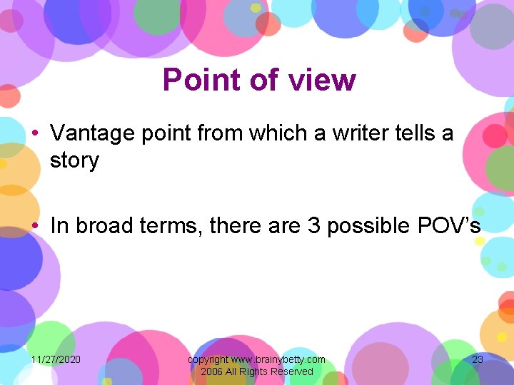 Point of view • Vantage point from which a writer tells a story •