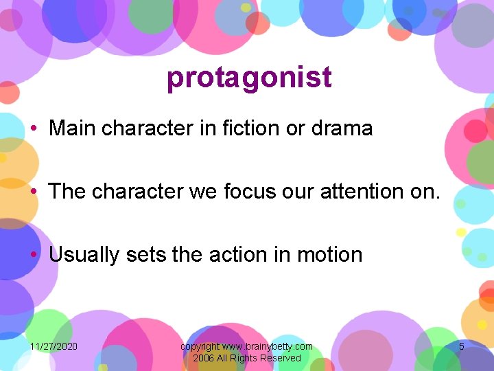 protagonist • Main character in fiction or drama • The character we focus our