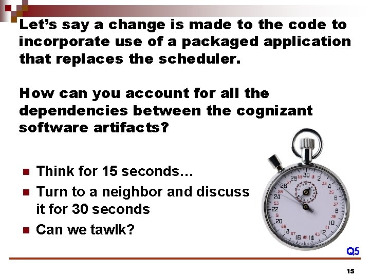 Let’s say a change is made to the code to incorporate use of a Let’s say a change is made to the code to incorporate use of a