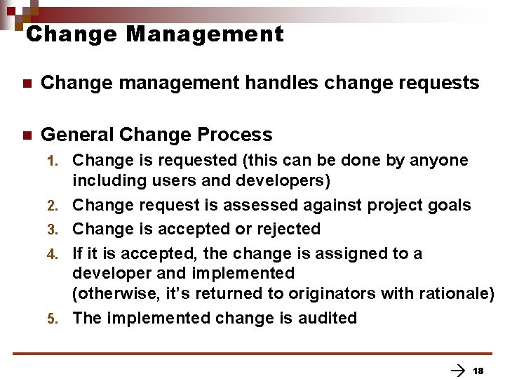Change Management n Change management handles change requests n General Change Process 1. 2. Change Management n Change management handles change requests n General Change Process 1. 2.