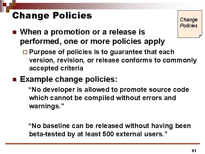 Change Policies n When a promotion or a release is performed, one or more Change Policies n When a promotion or a release is performed, one or more