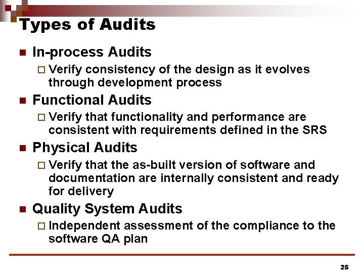 Types of Audits n In-process Audits ¨ Verify consistency of the design as it Types of Audits n In-process Audits ¨ Verify consistency of the design as it