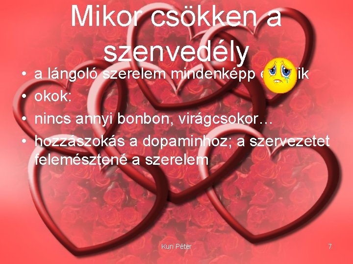  • • Mikor csökken a szenvedély a lángoló szerelem mindenképp elmúlik okok: nincs