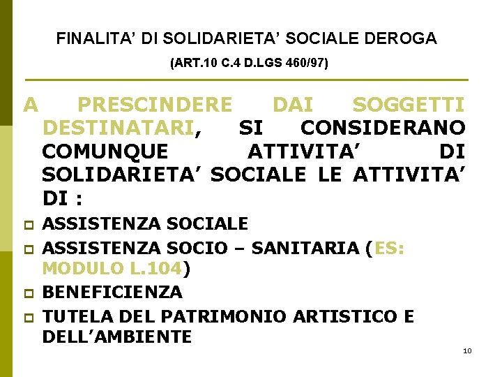 FINALITA’ DI SOLIDARIETA’ SOCIALE DEROGA (ART. 10 C. 4 D. LGS 460/97) A PRESCINDERE