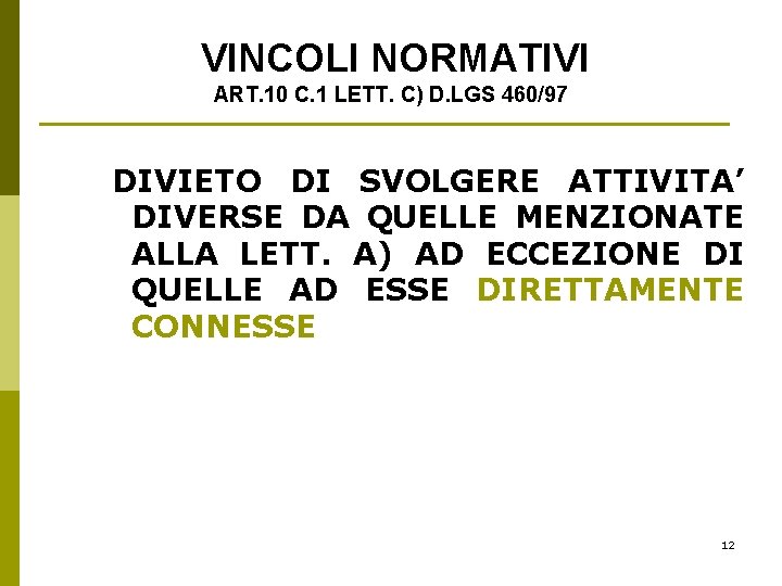 VINCOLI NORMATIVI ART. 10 C. 1 LETT. C) D. LGS 460/97 DIVIETO DI SVOLGERE