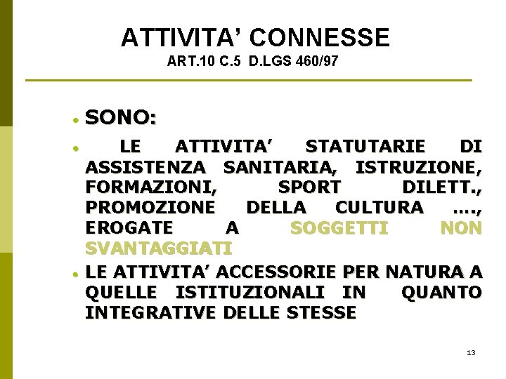 ATTIVITA’ CONNESSE ART. 10 C. 5 D. LGS 460/97 · SONO: · LE ATTIVITA’