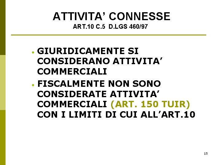 ATTIVITA’ CONNESSE ART. 10 C. 5 D. LGS 460/97 · · GIURIDICAMENTE SI CONSIDERANO