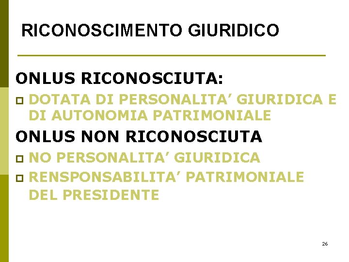 RICONOSCIMENTO GIURIDICO ONLUS RICONOSCIUTA: p DOTATA DI PERSONALITA’ GIURIDICA E DI AUTONOMIA PATRIMONIALE ONLUS