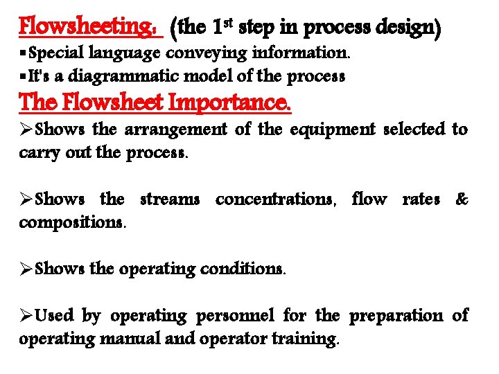 Flowsheeting: (the 1 st step in process design) §Special language conveying information. §It's a