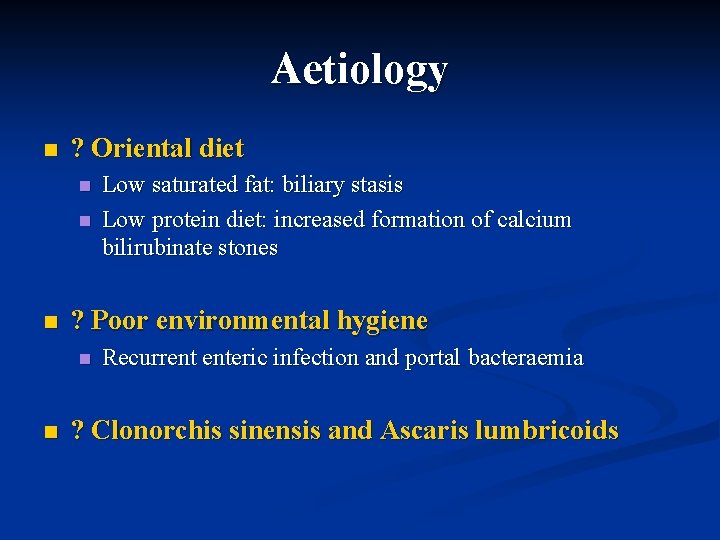 Aetiology n ? Oriental diet n n n ? Poor environmental hygiene n n Aetiology n ? Oriental diet n n n ? Poor environmental hygiene n n