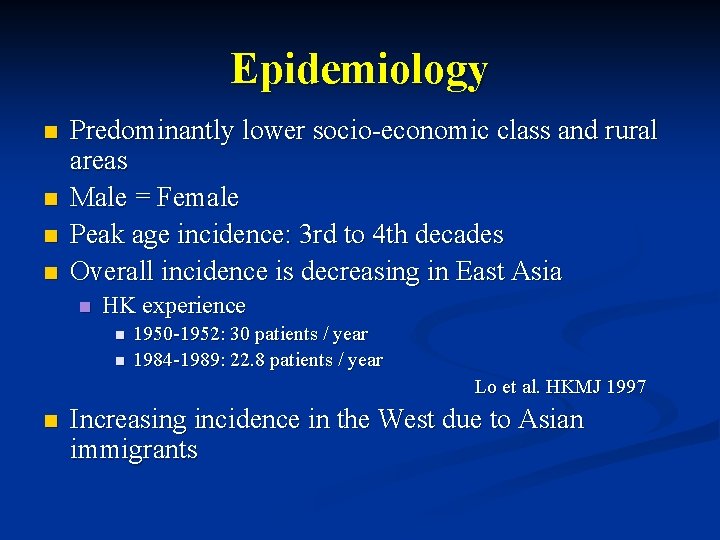 Epidemiology n n Predominantly lower socio-economic class and rural areas Male = Female Peak Epidemiology n n Predominantly lower socio-economic class and rural areas Male = Female Peak