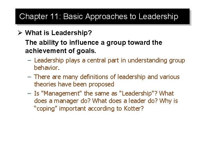 Chapter 11: Basic Approaches to Leadership Ø What is Leadership? The ability to influence