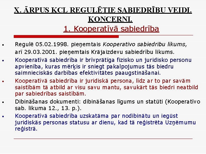 X. ĀRPUS KCL REGULĒTIE SABIEDRĪBU VEIDI. KONCERNI. 1. Kooperatīvā sabiedrība • • • Regulē