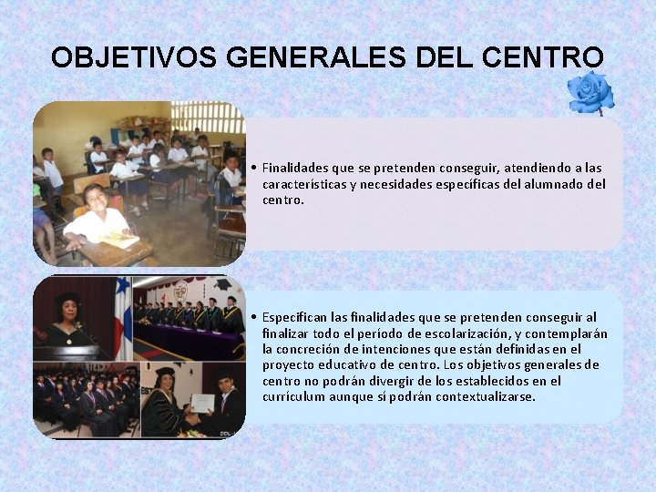 OBJETIVOS GENERALES DEL CENTRO • Finalidades que se pretenden conseguir, atendiendo a las características