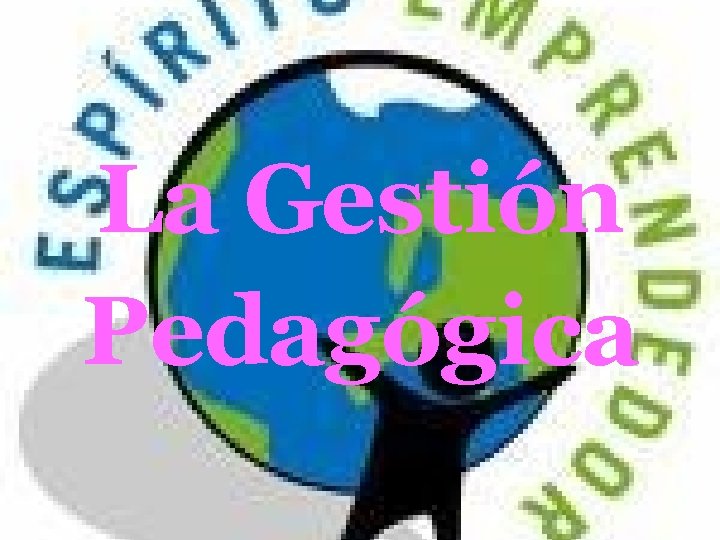 La Gestión Pedagógica 