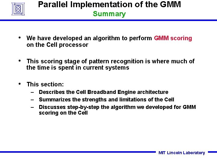 Parallel Implementation of the GMM Summary • We have developed an algorithm to perform Parallel Implementation of the GMM Summary • We have developed an algorithm to perform