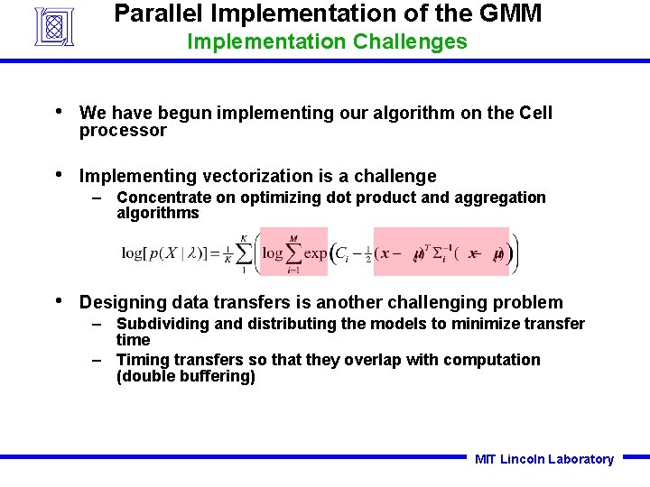 Parallel Implementation of the GMM Implementation Challenges • We have begun implementing our algorithm Parallel Implementation of the GMM Implementation Challenges • We have begun implementing our algorithm