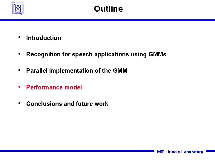 Outline • Introduction • Recognition for speech applications using GMMs • Parallel implementation of Outline • Introduction • Recognition for speech applications using GMMs • Parallel implementation of