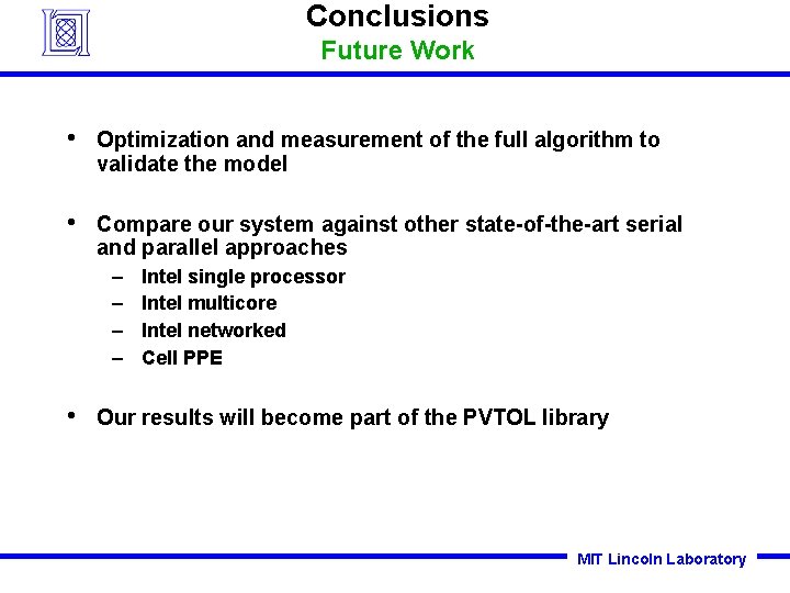 Conclusions Future Work • Optimization and measurement of the full algorithm to validate the Conclusions Future Work • Optimization and measurement of the full algorithm to validate the
