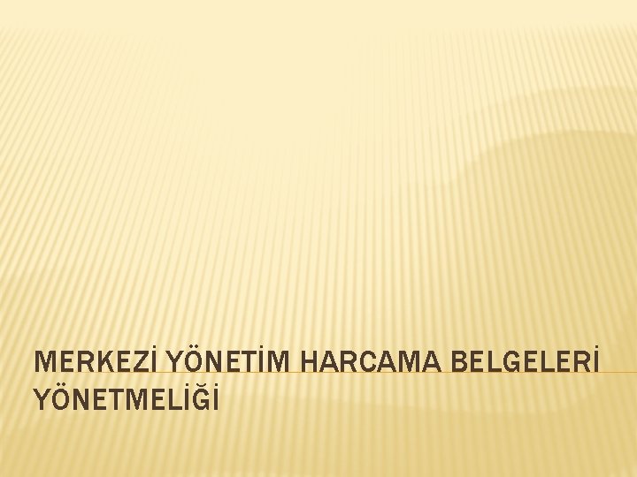 MERKEZİ YÖNETİM HARCAMA BELGELERİ YÖNETMELİĞİ 