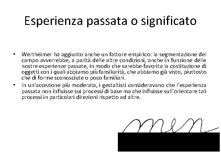 Esperienza passata o significato • Wertheimer ha aggiunto anche un fattore empirico: la segmentazione