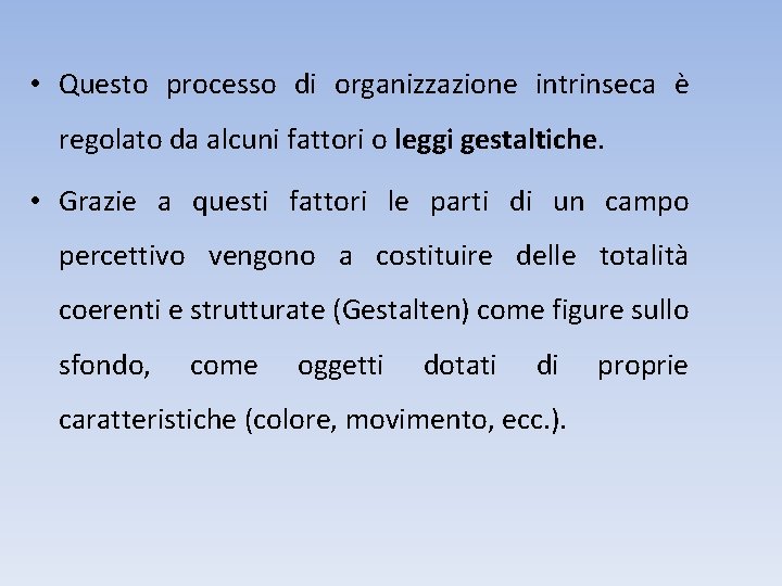  • Questo processo di organizzazione intrinseca è regolato da alcuni fattori o leggi