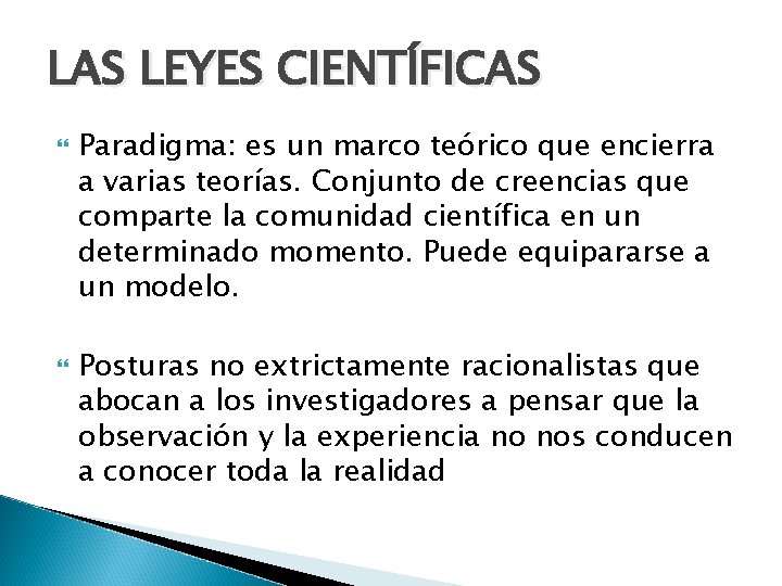 LAS LEYES CIENTÍFICAS Paradigma: es un marco teórico que encierra a varias teorías. Conjunto LAS LEYES CIENTÍFICAS Paradigma: es un marco teórico que encierra a varias teorías. Conjunto