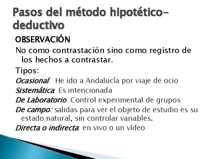 Pasos del método hipotéticodeductivo OBSERVACIÓN No como contrastación sino como registro de los hechos Pasos del método hipotéticodeductivo OBSERVACIÓN No como contrastación sino como registro de los hechos