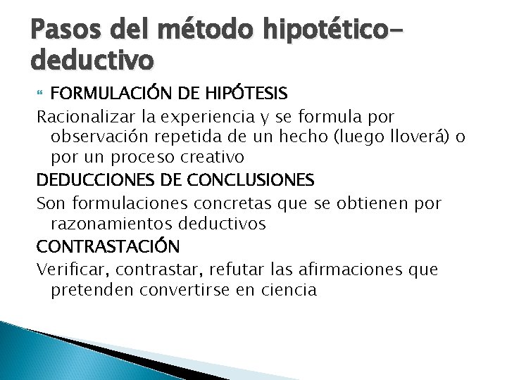 Pasos del método hipotéticodeductivo FORMULACIÓN DE HIPÓTESIS Racionalizar la experiencia y se formula por Pasos del método hipotéticodeductivo FORMULACIÓN DE HIPÓTESIS Racionalizar la experiencia y se formula por