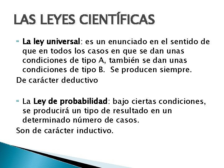 LAS LEYES CIENTÍFICAS La ley universal: es un enunciado en el sentido de que LAS LEYES CIENTÍFICAS La ley universal: es un enunciado en el sentido de que