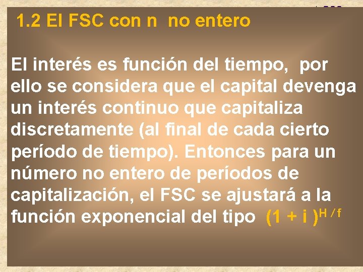 1. 2 El FSC con n no entero El interés es función del tiempo, 1. 2 El FSC con n no entero El interés es función del tiempo,