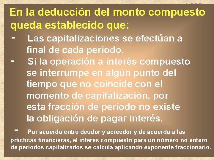 En la deducción del monto compuesto queda establecido que: ‑ Las capitalizaciones se efectúan En la deducción del monto compuesto queda establecido que: ‑ Las capitalizaciones se efectúan
