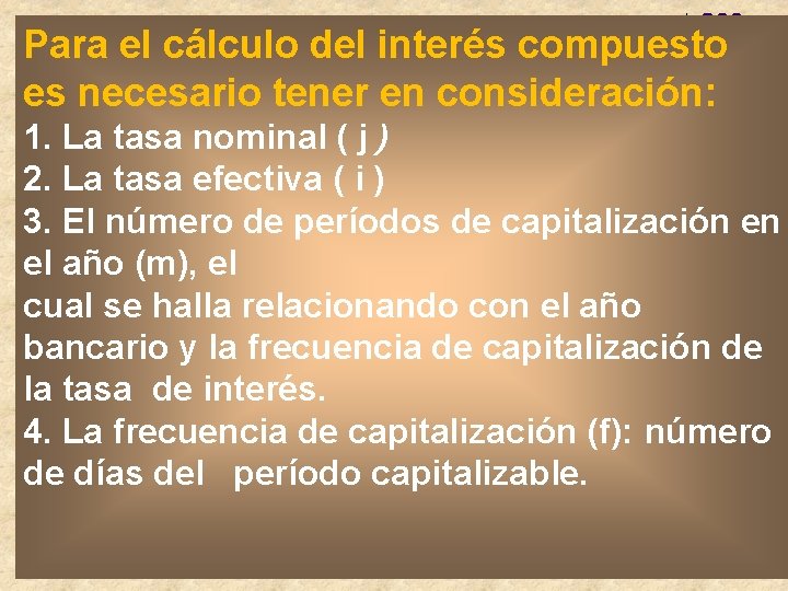 Para el cálculo del interés compuesto es necesario tener en consideración: 1. La tasa Para el cálculo del interés compuesto es necesario tener en consideración: 1. La tasa