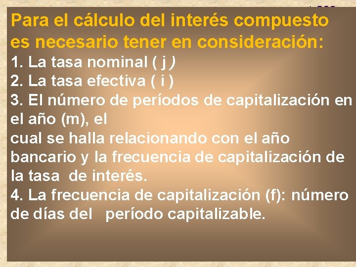 Para el cálculo del interés compuesto es necesario tener en consideración: 1. La tasa